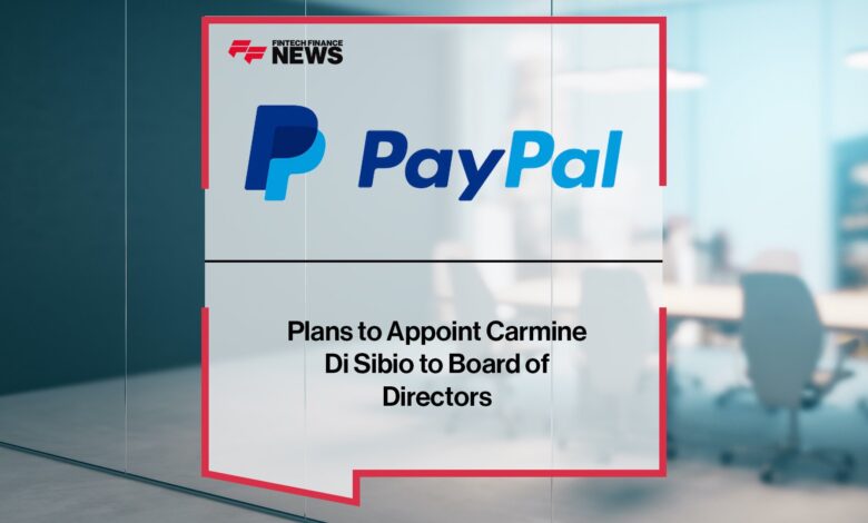 PayPal Plans to Appoint Carmine Di Sibio to Board of Directors 